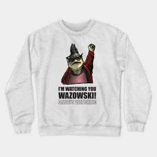 I'm watching you Wazowski! Crewneck Sweatshirt